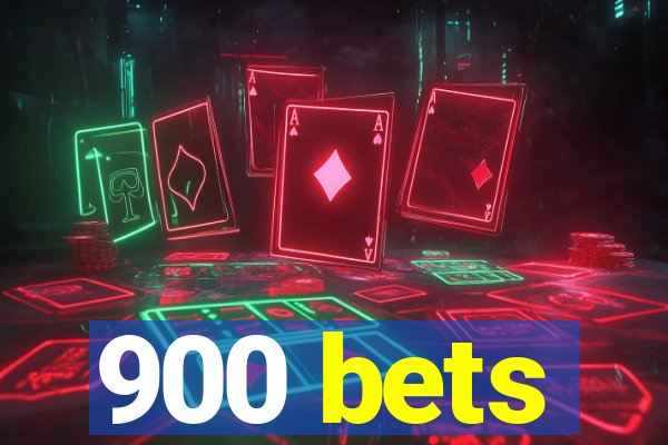 900 bets